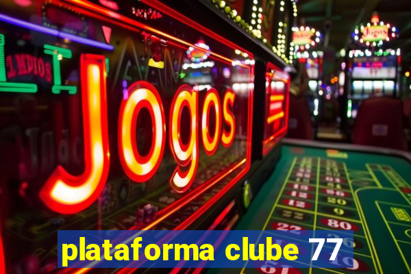 plataforma clube 77